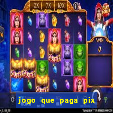 jogo que paga pix de verdade